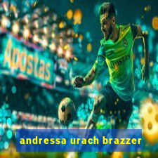 andressa urach brazzer